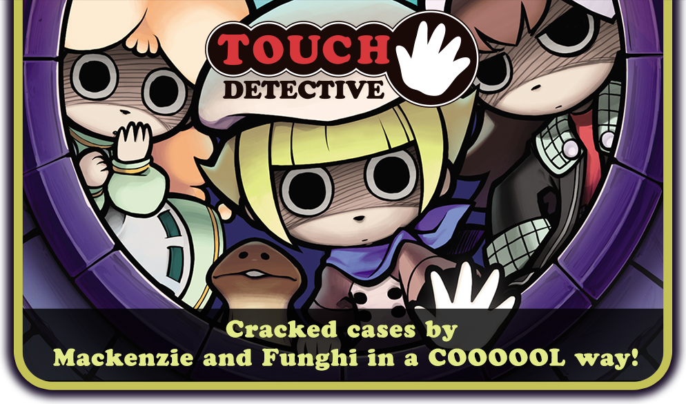 TOUCH DETECTIVE/Cracken cases by Mackenzie and Funghi in a COOOOOL way!